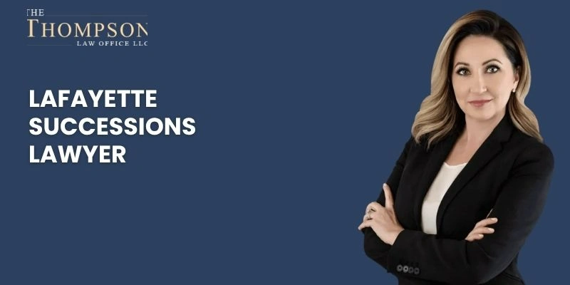 successions lawyer in lafayette