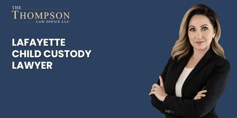 top child custody lawyer in lafayette
